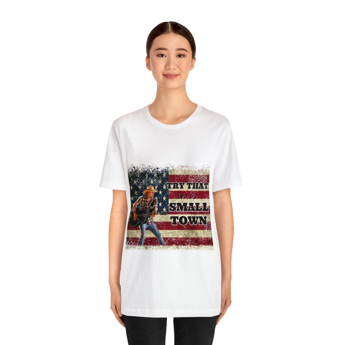 Try that in a Small Town Tee