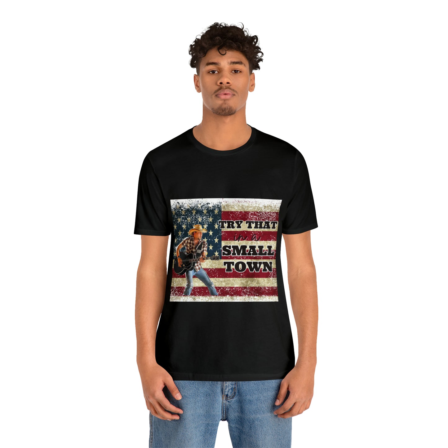 Try that in a Small Town Tee