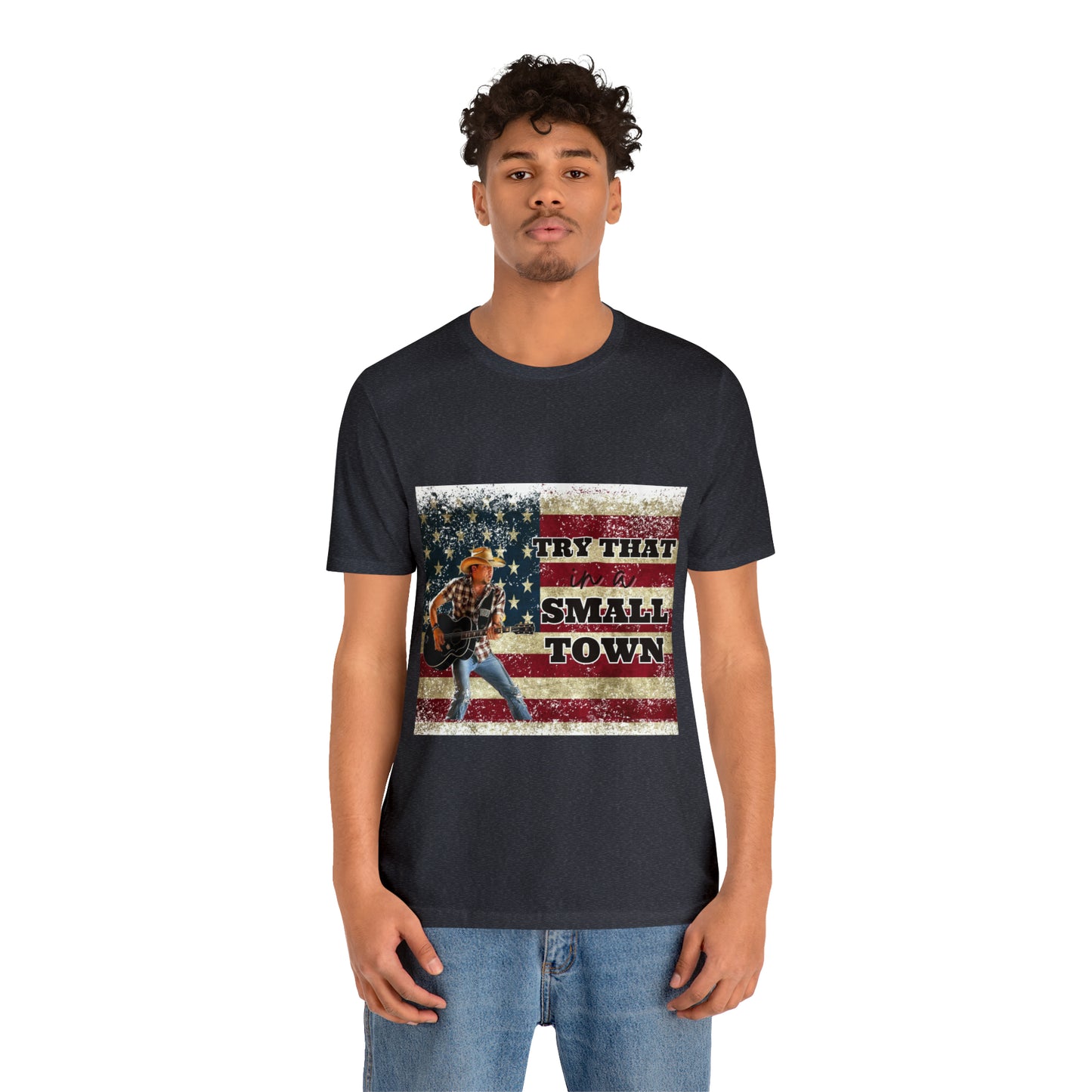 Try that in a Small Town Tee