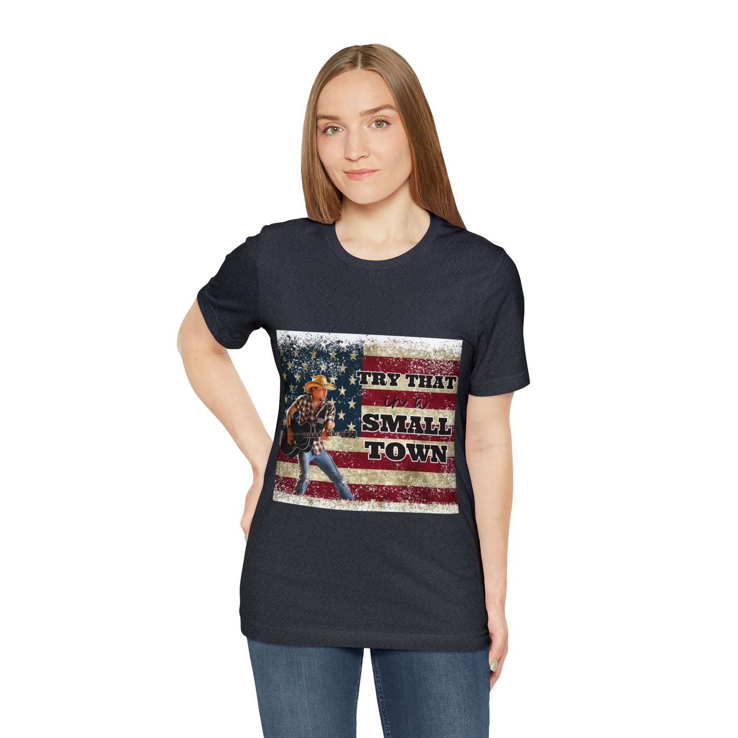 Try that in a Small Town Tee