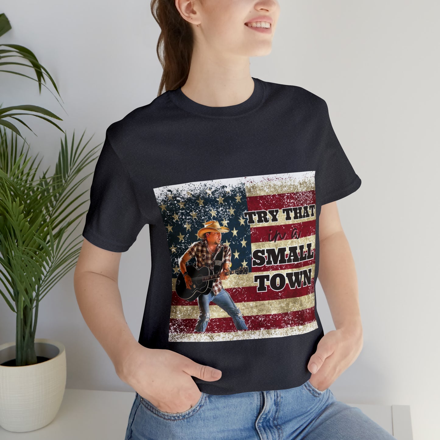 Try that in a Small Town Tee