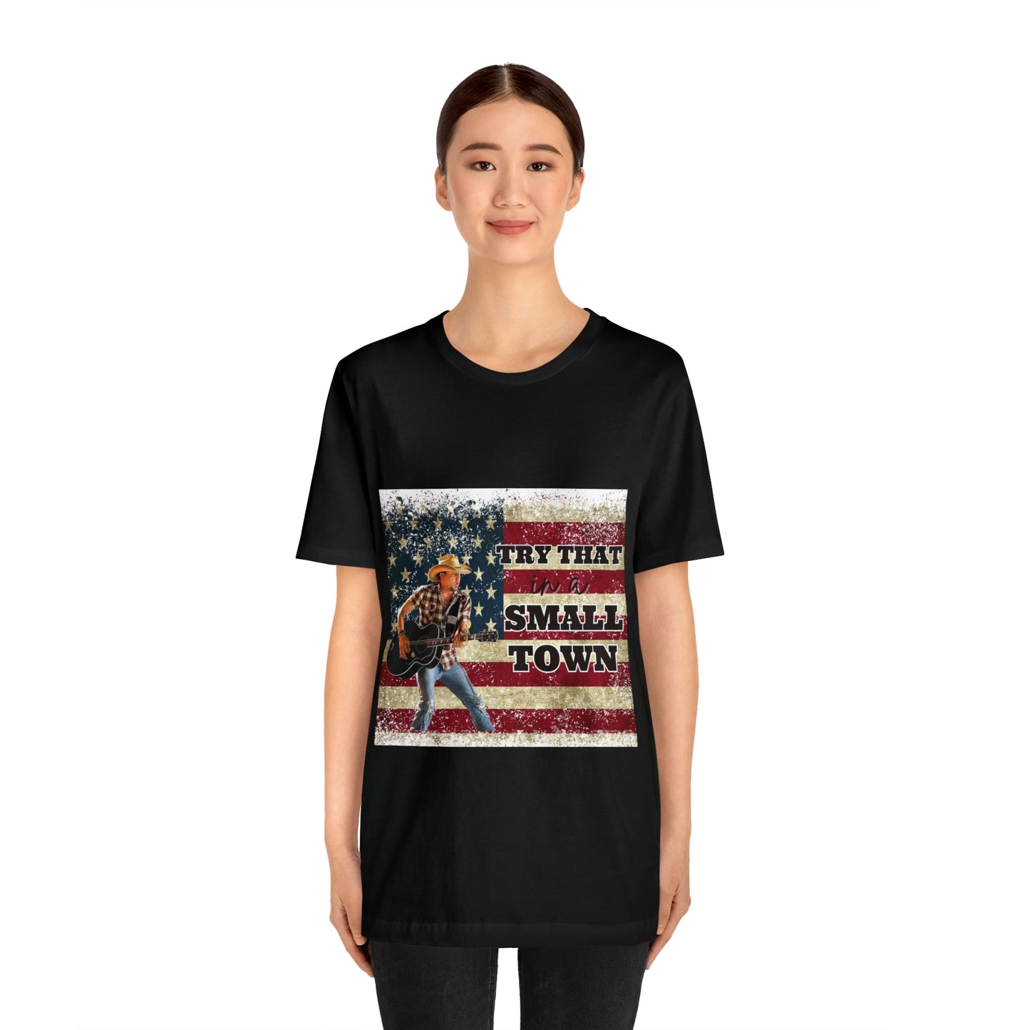 Try that in a Small Town Tee