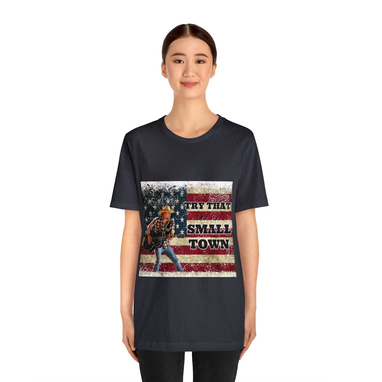 Try that in a Small Town Tee