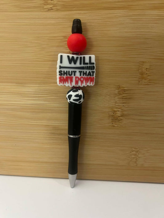 I will shut that shit down - Pen