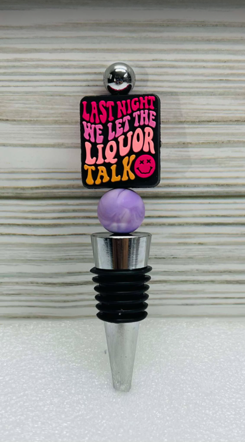 Last Night We Let The Liquor Talk Wine Stopper