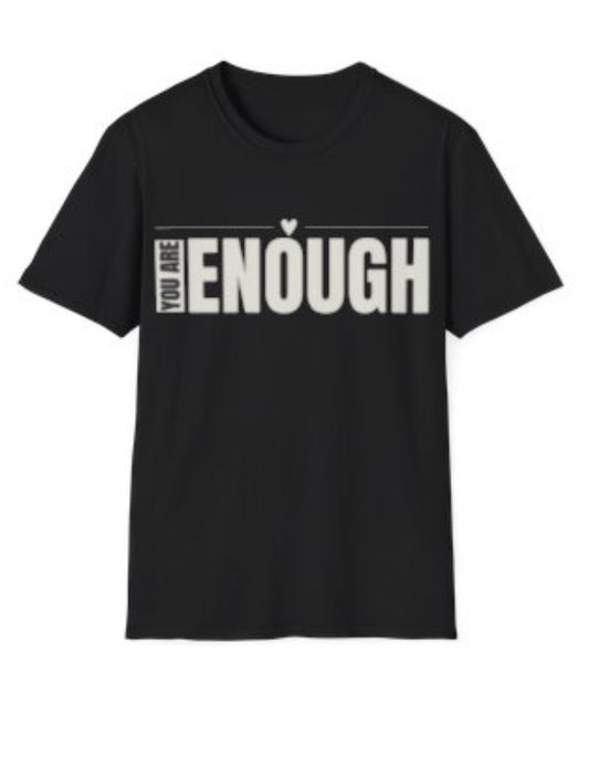 You Are Enough T-Shirt
